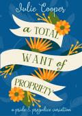 A Total Want of Propriety (The Gentleman Mr Darcy #8)