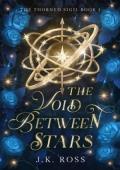 The Void Between Stars (The Thorned Sigil #2)
