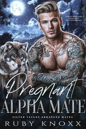 Pregnant Alpha Mate (Silver Valley Arranged Mates #3)