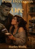 Pour Decisions with the Orc
