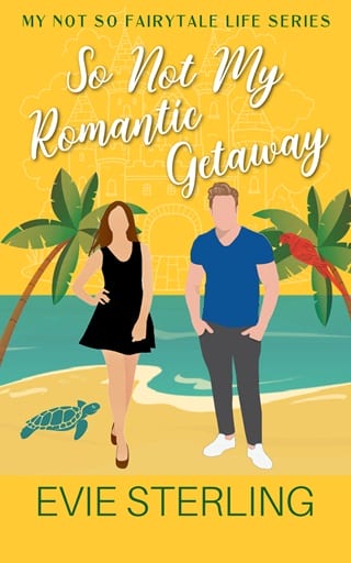 So Not My Romantic Getaway (My Not So Fairytale)