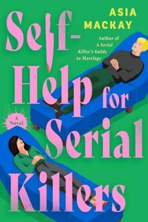 Self-Help for Serial Killers (Serial Killer’s Guide to Marriage #2)