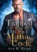Trapped With My Ex's Mafia Uncle (Billionaire Pakhan #1)
