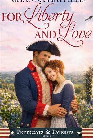 For Liberty and Love (Petticoats and Patriots #1)