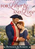 For Liberty and Love (Petticoats and Patriots #1)