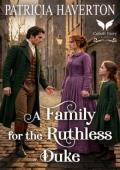 A Family for the Ruthless Duke (The Regency Guardians #5)
