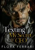 Texting My Secret CEO (Texting The CEO #6)