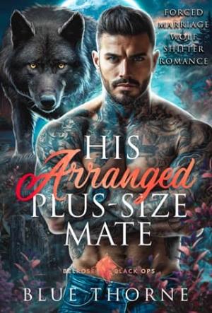 His Arranged Plus-Size Mate (Belrose Black Ops Wolves #4)