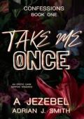 Take Me Once (Confessions #1)