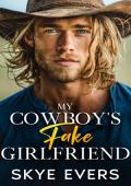 My Cowboy's Fake Girlfriend (A Wilder Brothers Ranch Romance #4)