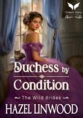 Duchess By Condition (The Wild Brides #11)
