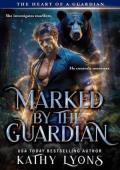 Marked By the Guardian (The Heart of a Guardian #2)