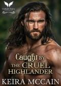 Caught By the Cruel Highlander (The Highland Marriage Pact #2)