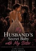 My Husband’s Secret Baby with My Sister (Her Marriage in Crisis #52)