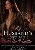 My Husband’s Secret Affair with Our Babysitter