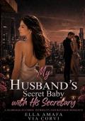 My Husband’s Secret Baby with His Secretary (Her Marriage in Crisis #56)