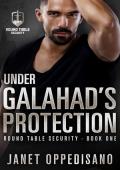 Under Galahad's Protection (Round Table Security #1)