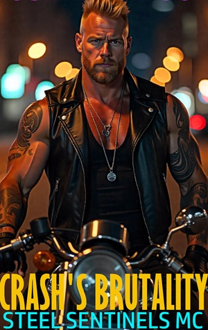 Crash's Brutality (Steel Sentinels MC #37)