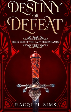 Destiny or Defeat (The Last Descendants #1)