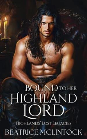 Bound to Her Highland Lord (Highlands’ Lost Legacies #3)