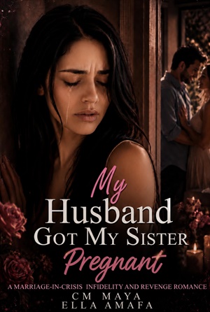 My Husband Got My Sister Pregnant (Her Marriage in Crisis #60)