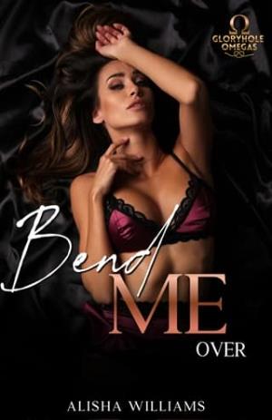 Bend Me Over (Gloryhole Omegas #2)