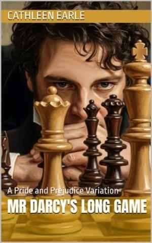 Mr Darcy’s Long Game (Pride and Prejudice Variation)