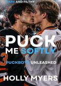 Puck Me Softly (Puckboys Unleashed #4)