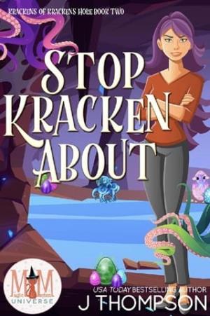 Stop Kracken About (Magic and Mayhem Universe: The Kracken’s of Krackens Hole #2)