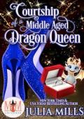 Courtship of a Middle Aged Dragon Queen (Magic and Mayhem Universe: Midlife Mayhem, #2)