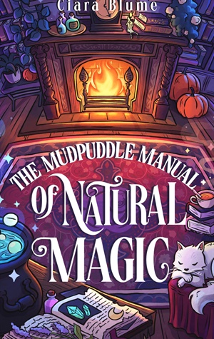 The Mudpuddle Manual of Natural Magic (Natural Magic #1)
