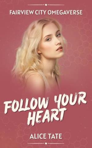Follow Your Heart (Fairview City Omegaverse #2)