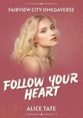 Follow Your Heart (Fairview City Omegaverse #2)