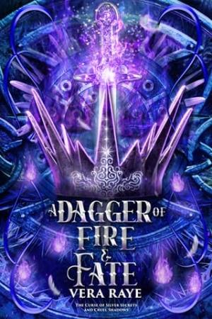 A Dagger of Fire and Fate (The Curse of Silver Secrets and Cruel Shadows #4)