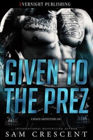 Given to the Prez (Chaos Monsters MC #2)