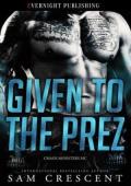 Given to the Prez (Chaos Monsters MC #2)