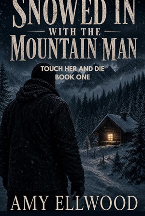 Snowed in with the Mountain Man (Touch Her and Die #1)