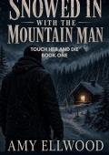 Snowed in with the Mountain Man (Touch Her and Die #1)