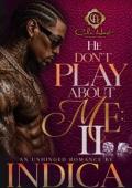 He Don’t Play About Me 2