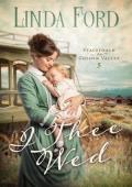 I Thee Wed (Stagecoach to Golden Valley #5)