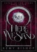 Here We Stand (Fated in the Stars #7)