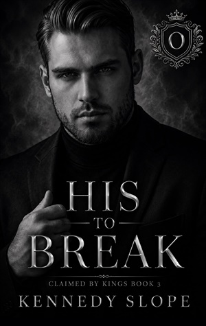 His to Break (Claimed by Kings #3)