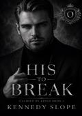 His to Break (Claimed by Kings #3)