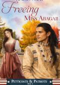 Freeing Miss Abagail (Petticoats and Patriots #2)
