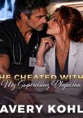 He Cheated With My Supervising Physician (He Cheated With... #7)
