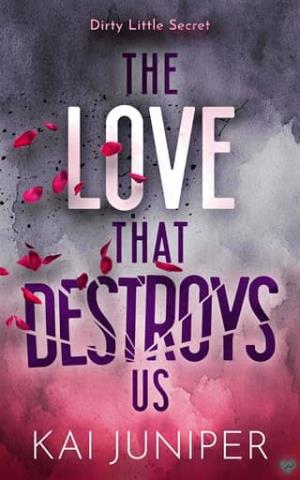 The Love That Destroys Us (Dirty Little Secret #3)
