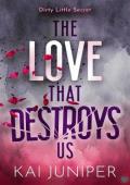 The Love That Destroys Us (Dirty Little Secret #3)
