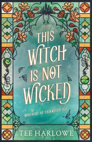 This Witch Is Not Wicked (Brothers of Fairwitch Isle #2)