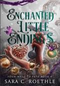 Enchanted Little Endings (Four Ways to Fate #6)