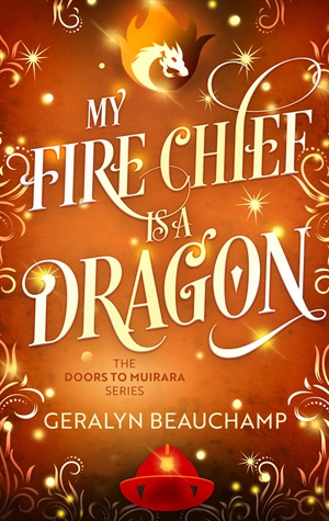 My Fire Chief is a Dragon (The Doors to Muirara #4)